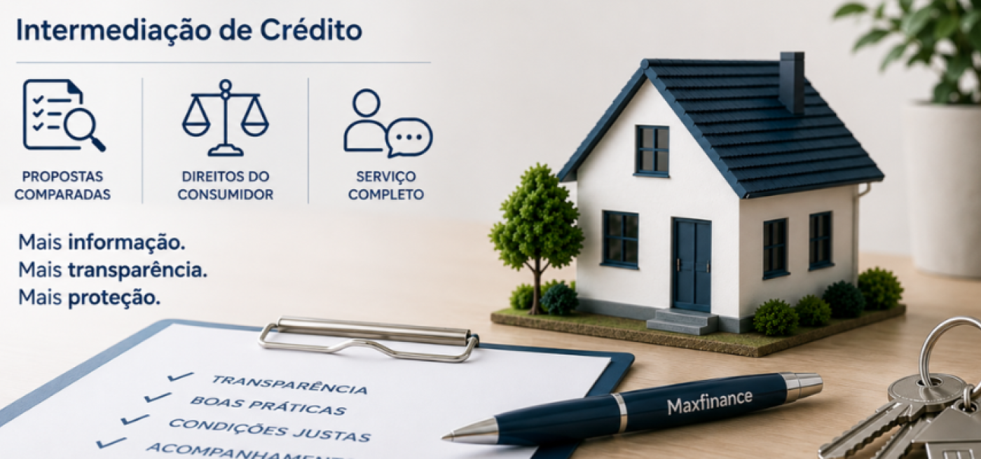 Banner sobre intermediação de crédito com destaque para transparência, proteção do consumidor e comparação de propostas, junto a uma maquete de casa e documentos financeiros da Maxfinance.